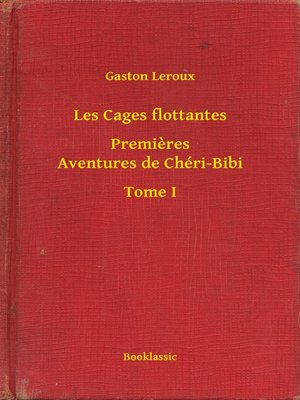 cover image of Les Cages flottantes--Premieres Aventures de Chéri-Bibi--Tome I